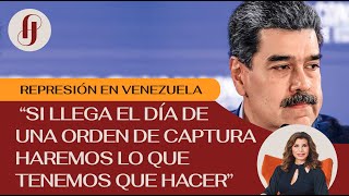 Dictadura en Venezuela: “Si llega el día de una orden de captura haremos lo que tenemos que hacer”