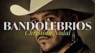 BANDOLEBRIOS  - Christian Nodal (Letra/Lyrics)