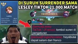 LESLEY TIK TOK 21.000 MATCH BACOT SURUH KITA SURRENDER ! BELOM MENANG UDAH SOMBONG - Mobile Legends