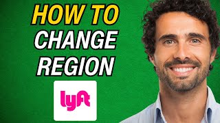 How to Change Region on Lyft