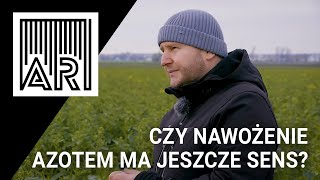 Czy nawożenie azotem ma jeszcze sens? || AR #176