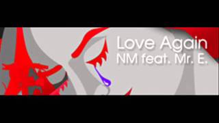 NM feat Mr. E - Love Again (HQ)