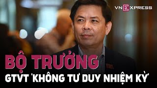 Tiêu điểm : Bộ trưởng Nguyễn Văn Thể 'Không tư duy nhiệm kỳ' | VnExpress