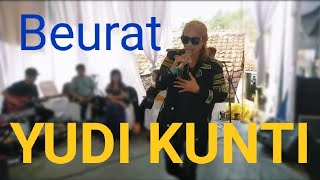 live show YUDI KUNTI // beurat ( YAYAN JATNIKA ) cipt HJ ZUDIN