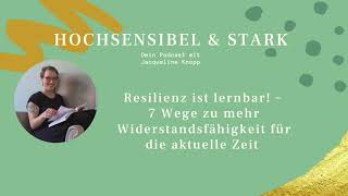 Resilienz 7 Säulen – Widerstandsfähigkeit ist lernbar! Definition & Tipps | Hochsensibel & stark