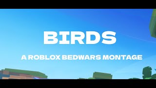 Birds 🕊️ (A Roblox Bedwars Montage)