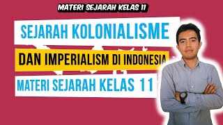 SEJARAH KOLONIALISME DAN IMPERSIALISME DI INDONESIA | MATERI SEJARAH KELAS 11