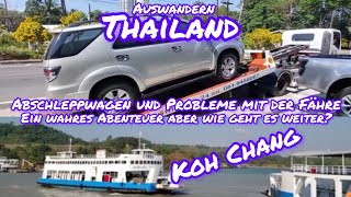 Abenteuer Autofähre und Abschleppwagen auf der Insel Koh Chang! wie geht es weiter