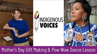 Indigenous Voices: Mother's Day Gift Making & Pow Wow Dance Lesson (Grades 1-6). Season 2, Episode 7