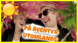 PÅ ÄVENTYR UTOMLANDS -vlogg