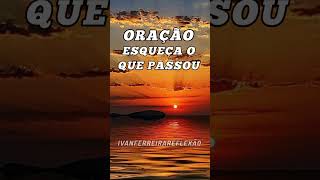 ORAÇÃO DA TARDE #reflexão #oraçãodatarde #nãovolteaopassado #Deusapagaomeupassado #shorts