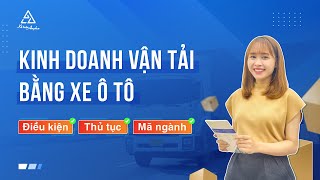 Hướng dẫn xin giấy phép kinh doanh vận tải bằng xe ô tô (hành khách, hàng hóa) | Kế toán Anpha