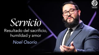 Noel Osorio | Servicio: resultado del sacrificio, humildad y amor | 10/11/24