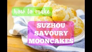 Mid-Autumn Festival: Suzhou Savoury Mooncakes