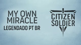 Citizen Soldier - My Own Miracle (Legendado em PT-BR)