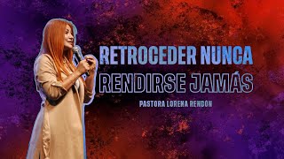 Pastora Lorena Rendón - Retroceder nunca, rendirse jamás