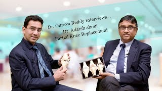 Dr. A. V. Gurava Reddy Interviews Dr. Adarsh about Partial Knee Replacement