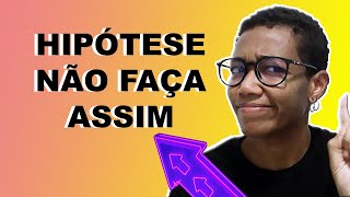 Hipótese como fazer no TCC!