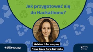 Jak przygotować się do Hackathonu? ElektroEkologiczny Hackathon - webinar informacyjny