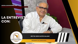 🗣️💬#LaEntrevista con Héctor Jesús Castro Salazar, Presidente de CANACO BCS. - 14 de noviembre 2024.