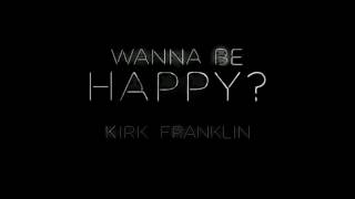 Kirk Franklin   Wanna Be Happy  Audio