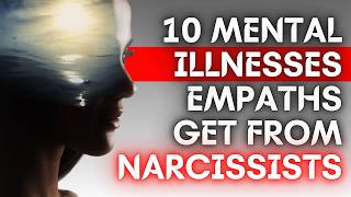 10 Mental Illnesses Empaths Get From Narcissists