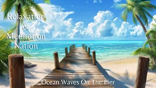 Ocean Waves On The Beach Pier Ambience - Light Wind Through The Palms and Sea Sounds - 1 Hour