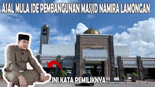 MASJID NAMIRA LAMONGAN!!! WAWANCARA BERSAMA PEMILIKNYA PART I