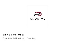 ArDrive: Secure, permanent file storage | Arweave Open Web Fellowship Demo Day