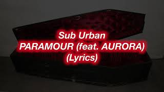 Sub Urban || PARAMOUR (feat. AURORA) || (Lyrics)