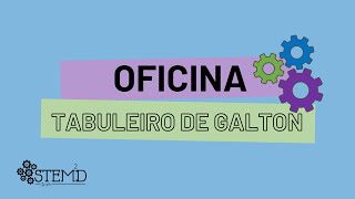 OFICINA: Tabuleiro de Galton