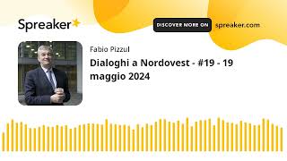 Dialoghi a Nordovest - #19 - 19 maggio 2024