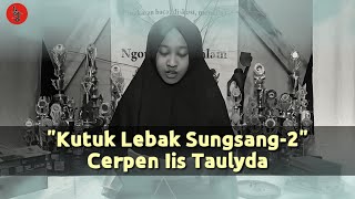 Baca Cerpen Iis Taulyda | Kutuk Lebak Sungsang-2 | Iis Taulyda | Lingkar Jenar