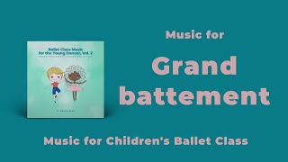 Grand Battement Music for Children's Ballet Classes