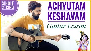 Achyutam keshavam Guitar Lesson | Single String | Kaun Kehte Hai Bhagwan Aate Nahi Guitar Tabs