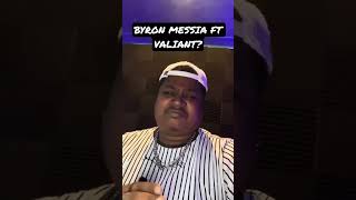 What would happen if @ByronMessiaTV does a song with @valiantmusicofficial ?