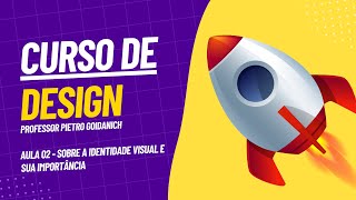 Curso de Design - Aula 2: Sobre a Identidade Visual e sua importância