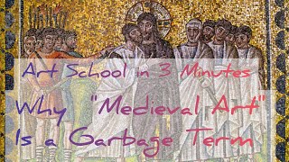 Art School in 3 Minutes- Why "Medieval Art" Is a Garbage Term