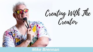 Creating with the Creator - Mike Brennan Interview