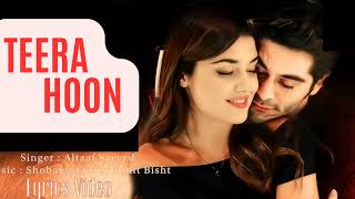 Tera Hoon Lyrical | Altaaf sayyed | Lyrics Atiya sayyed | Love song