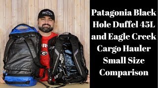 Patagonia Black Hole Duffel 45L and Eagle Creek Cargo Hauler Small Size Comparison