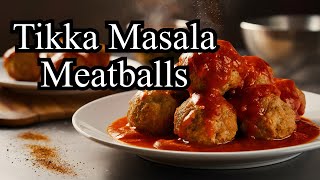 Tikka Masala Meatballs: Everything You Love About India, in a Meatball