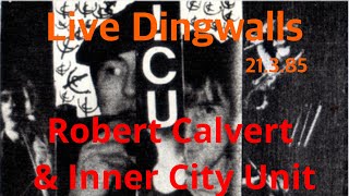 Robert Calvert & Inner City Unit – Live Dingwalls 21.3.85 [tape]