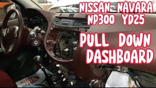 HOW TO REMOVE DASHBOARD ASSEMBLY NISSAN NAVARA NP300 | NAVARA NP 300 PULLDOWN DASHBOARD