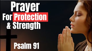 a Psalm 91 prayer for protection and strength