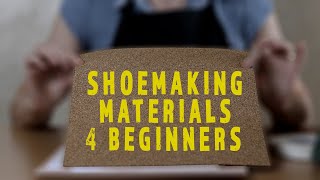 Shoemaking Podcast - Material to use for Beginners [That is what you need to start making shoes]