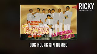 Dos Hojas Sin Rumbo - Los Titanicos Del Ritmo