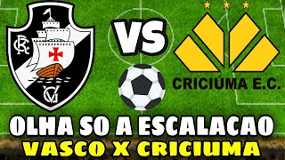 MINHA NOSSA DÁ SÓ UMA OLHADA NA ESCALAÇÃO DO VASCO X CRICIÚMA