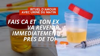 Rituel de retour affectif avec l'urine du matin - Rituel d'amour efficace avec l'urine