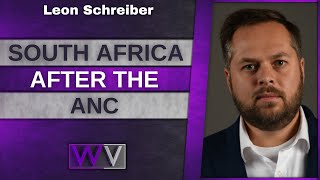 What Awaits SA If The ANC LOSES? - Leon Schreiber